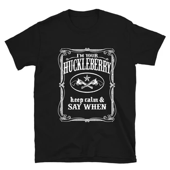Аз съм твоята тениска Huckleberry Кажи, когато Tombstone Classic Western Parody Shirt Country Southern Cowboy Tees Унисекс реколта върхове